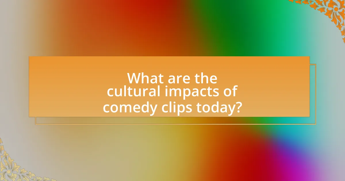 What are the cultural impacts of comedy clips today?